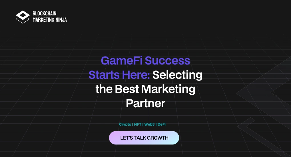 GameFi Mastery: How to Select the Best Marketing Agency