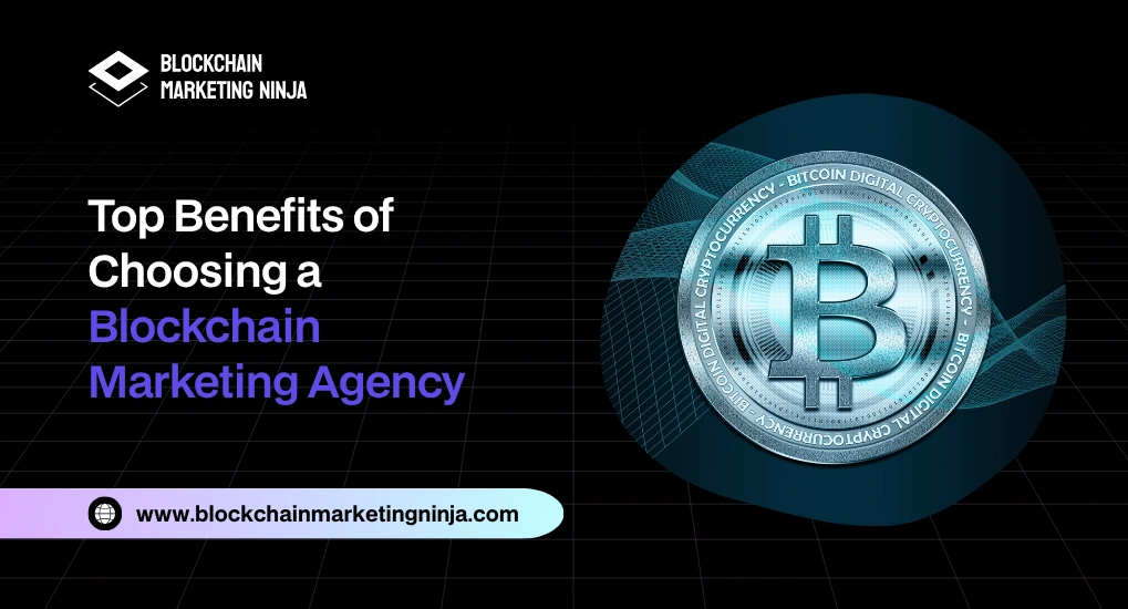 9 Benefits To Opt for a Marketing Agency for Your Blockchain Project