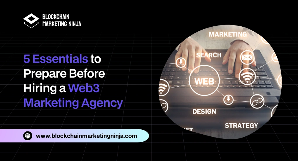 5 Things to Set Up Before Hiring Web3 Marketing Agency
