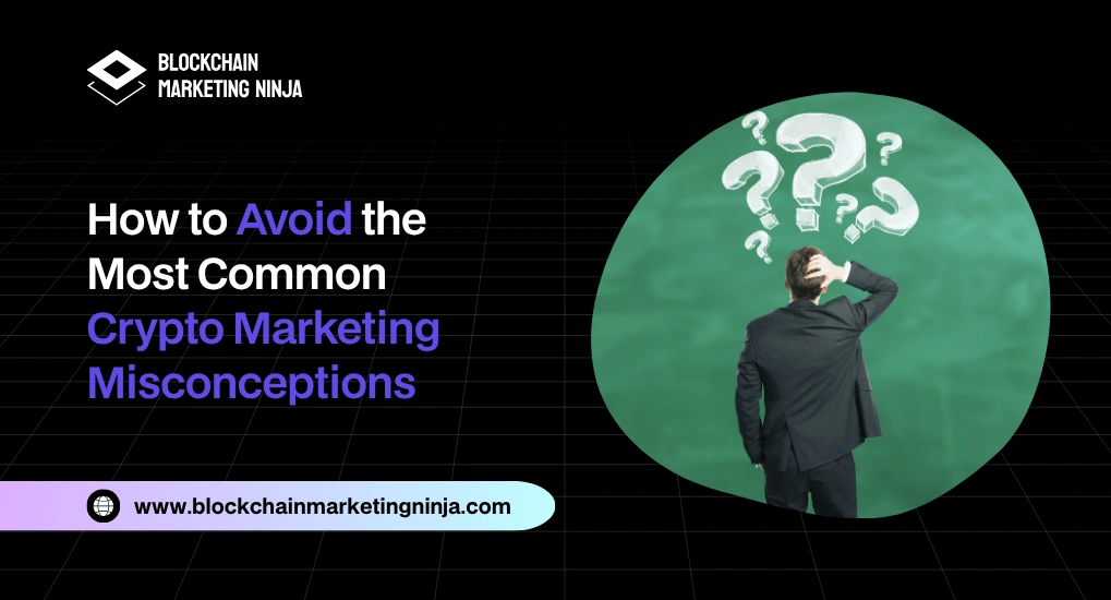 How To Avoid Common Crypto Marketing Misconceptions?