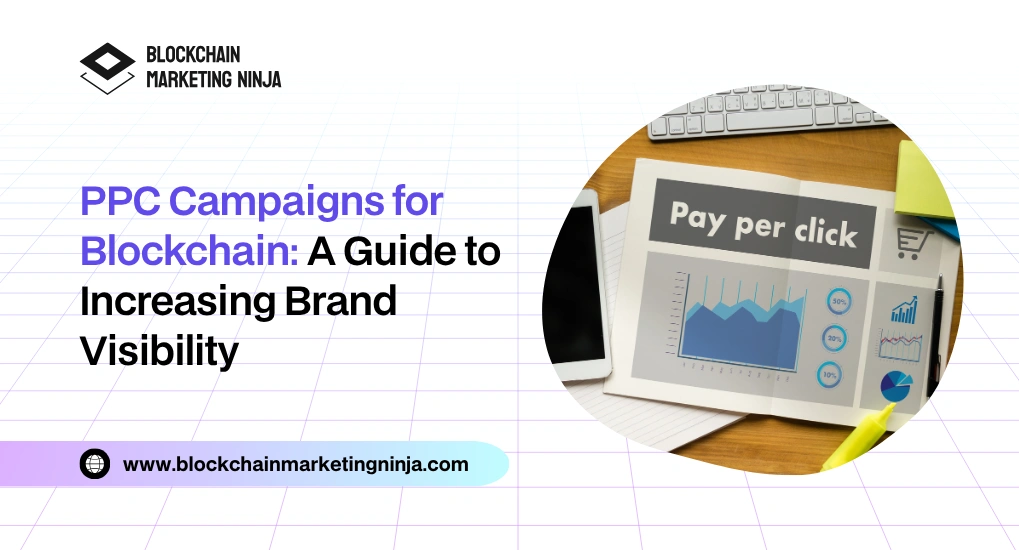 How Can Our Targeted PPC Marketing Boost Your Blockchain Brand?