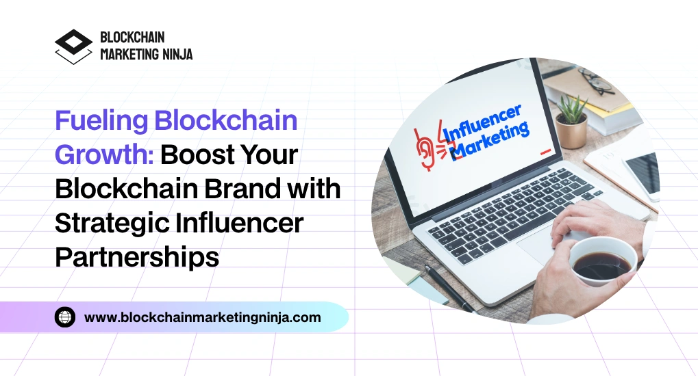 How Our Influencer Marketing Amplify Your Blockchain Brand