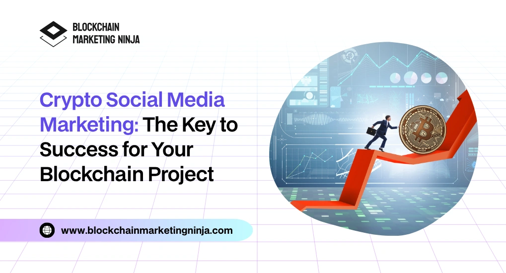 Why Does Your Blockchain Project Need Professional Crypto Social Media Marketing?