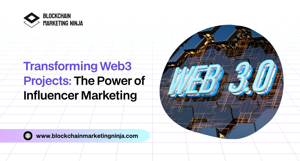 From Zero to Hero: How Influencer Marketing Transforms Web3 Projects