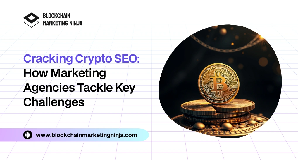 How a Marketing Agency Solves SEO Challenges for Crypto Projects