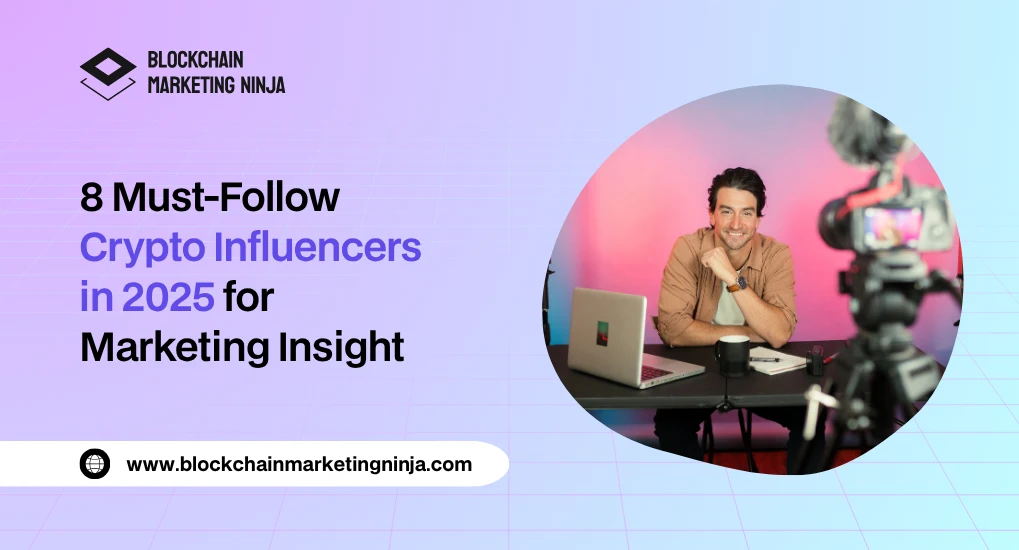 Top 8 Crypto Influencers to Follow in 2025 for Marketing & Industry Insights