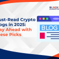 Best Crypto Blogs to Follow in 2025: Trending Picks You Need to Know