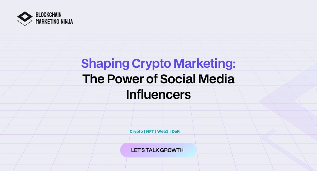 How Social Media Influencers are Shaping the Future of Crypto Marketing?