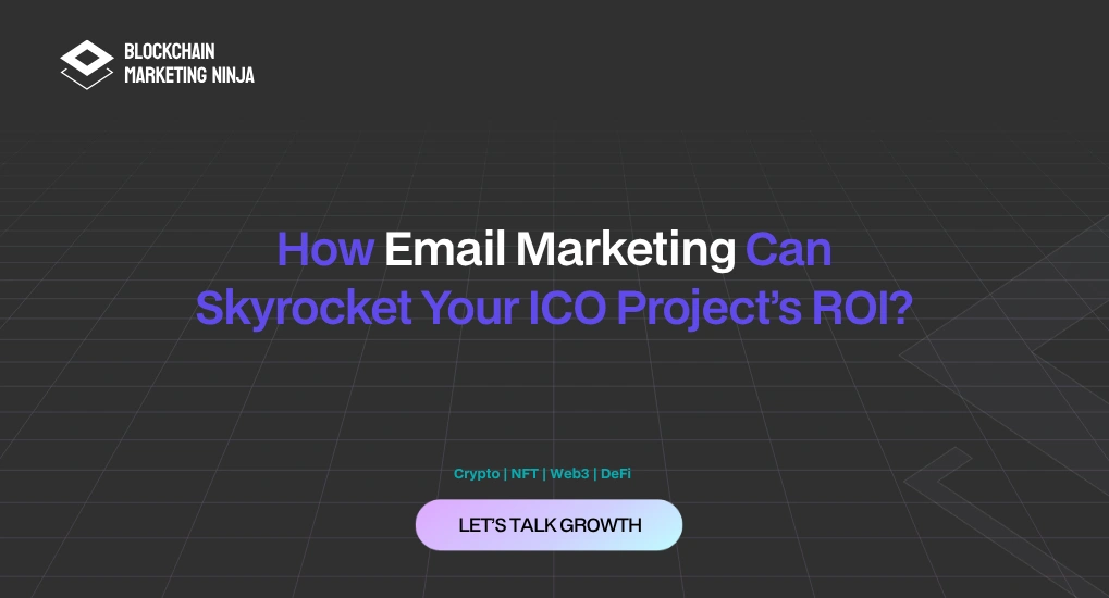 Reasons to Opt for Email Marketing to Increase Your ICO Project's ROI