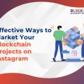 How to Promote Your Blockchain Projects on Instagram?