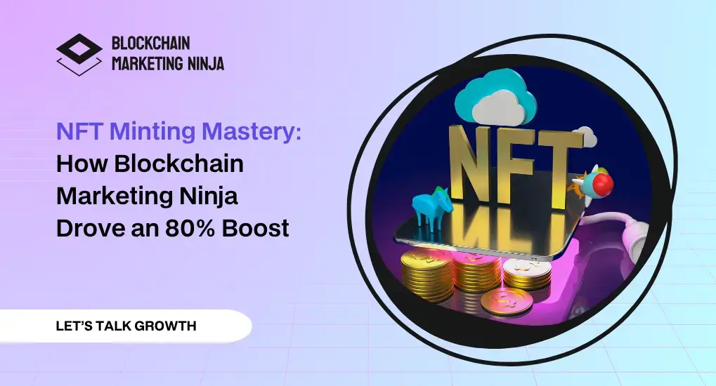 How Blockchain Marketing Ninja’s Influencer Marketing Boosted an NFT Collection’s Mint by 80