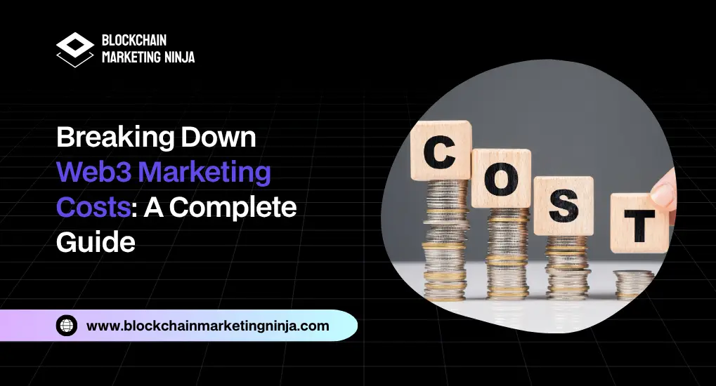 Web3 Marketing Costs Guide_ What You Need to Know