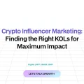 The Power of Influencer Marketing in Crypto How to Find & Partner with the Right KOLs