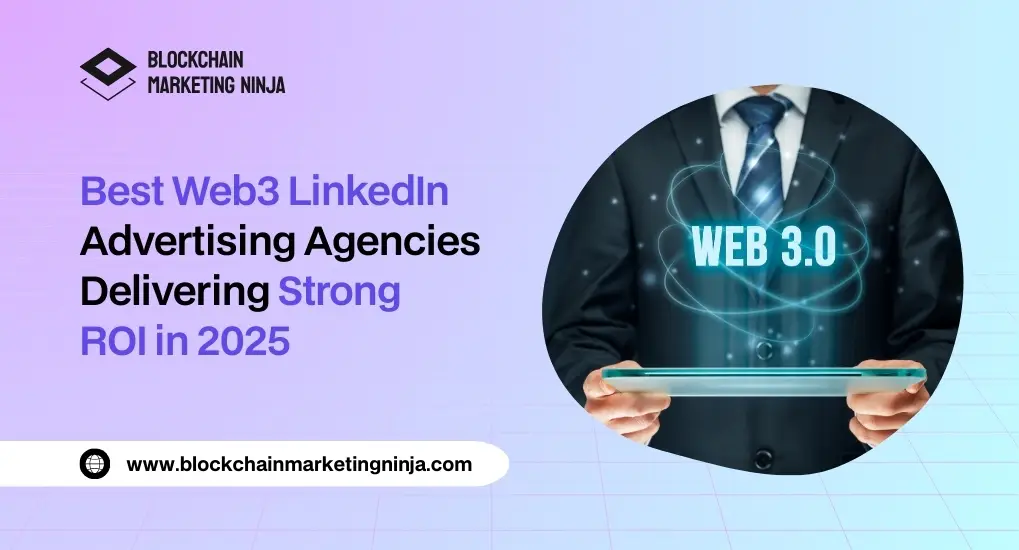 Top 6 Web3 LinkedIn Ads Agencies to Generate High ROI