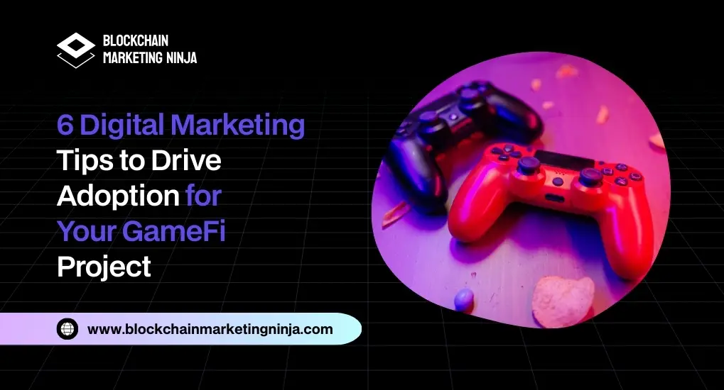 Top Digital Strategies to Grow Your GameFi Audience