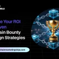 Top Strategies for Maximizing Results from Your Blockchain Bounty Campaign