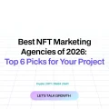 Top NFT Marketing Agencies in 2026: Best Companies to Consider
