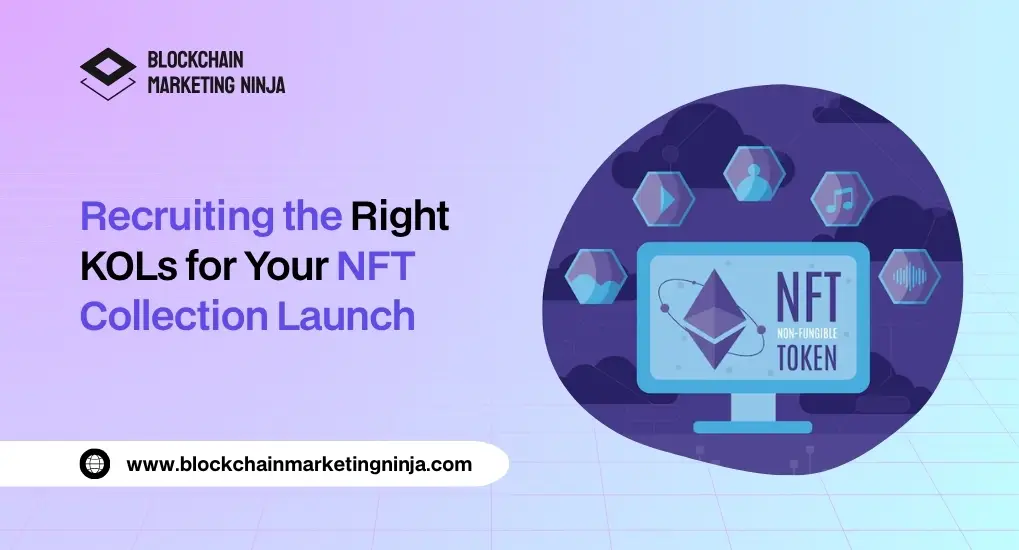 How to Identify and Recruit the Right KOLs for Your NFT Collection Launch