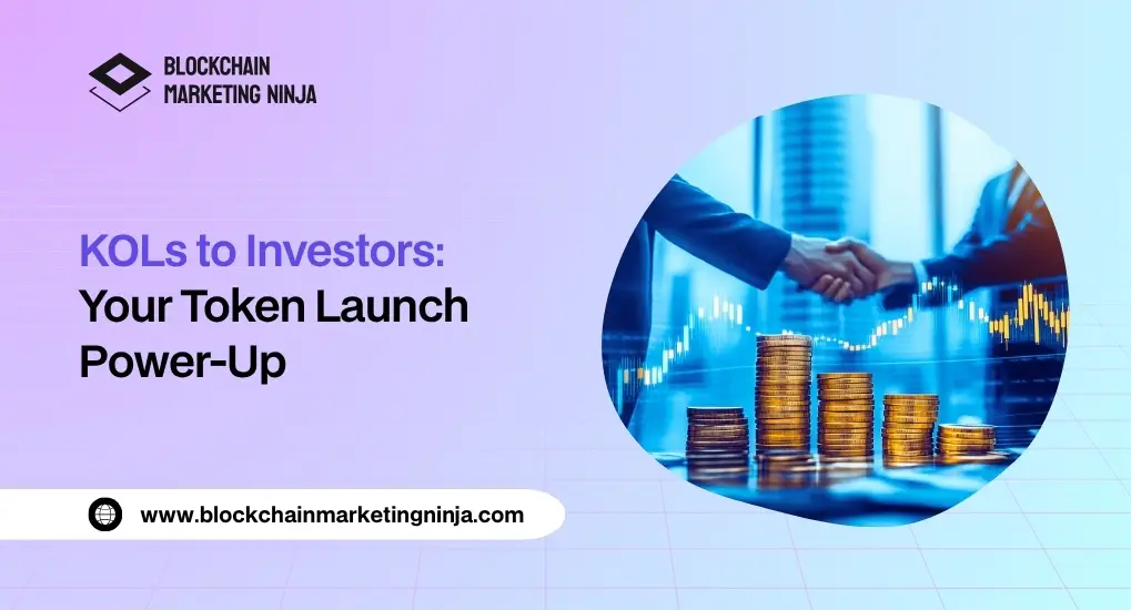 How to Turn Key Opinion Leaders (KOL) into Strategic Investors for Your Token Launch