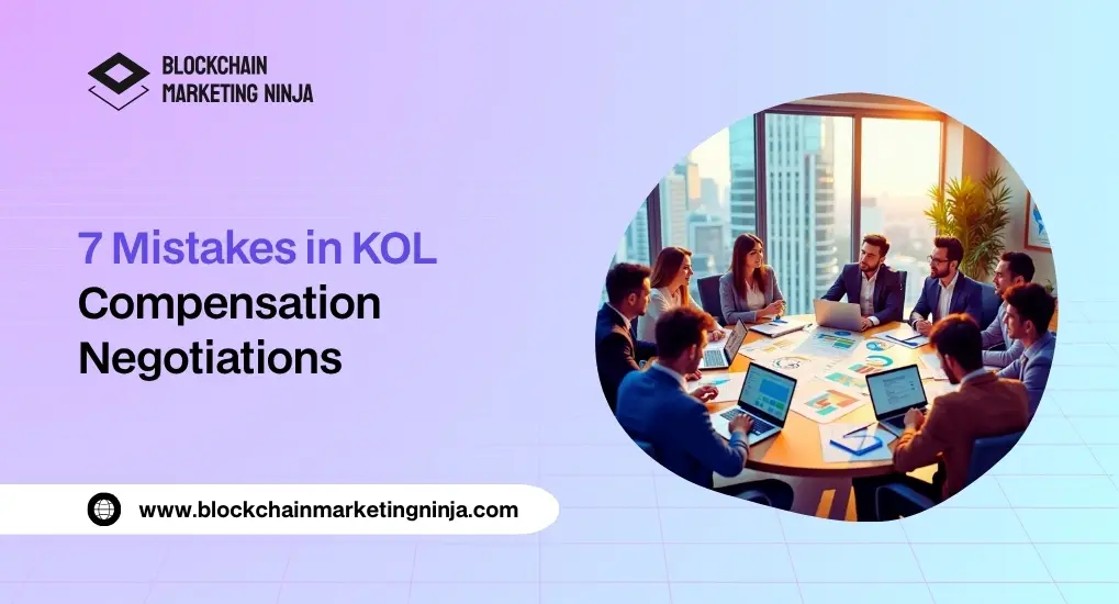 The 7 Mistakes Web3 Projects Make When Negotiating KOL Compensation