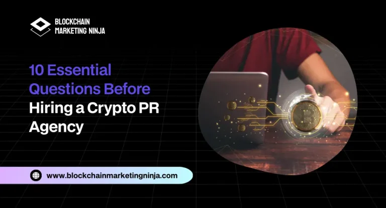 10 Questions to Ask Before Hiring a Crypto PR Agency to Handle Your Launch