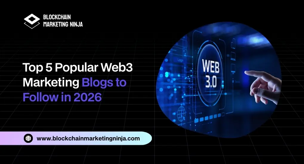 Top 5 Popular Web3 Marketing Blogs to Follow in 2026