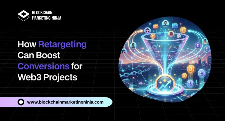 Why Web3 Projects Should Use Retargeting to Increase Conversions Why Web3 Projects Should Use Retargeting to Increase Conversions