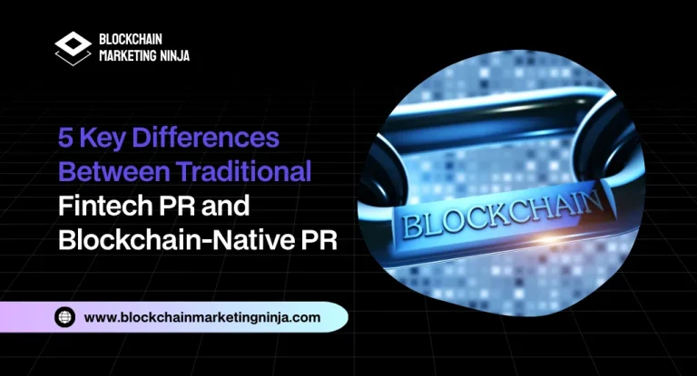 5 Key Differences Between Traditional Fintech PR and Blockchain-Native PR 5 Key Differences Between Traditional Fintech PR and Blockchain-Native PR