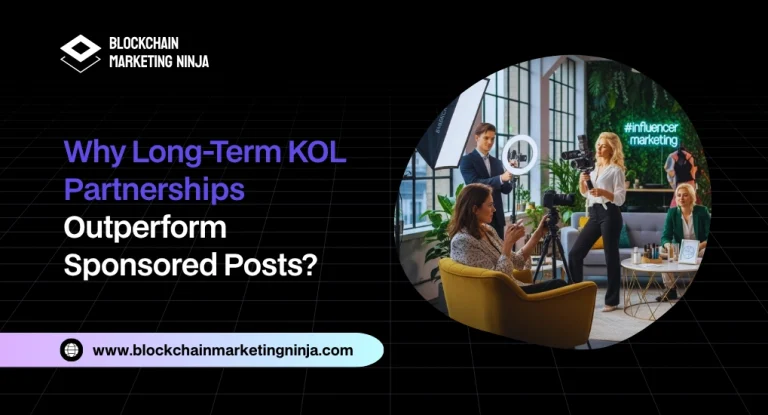 Why Long-Term Crypto KOL Partnerships Outperform Sponsored Posts Why Long-Term Crypto KOL Partnerships Outperform Sponsored Posts
